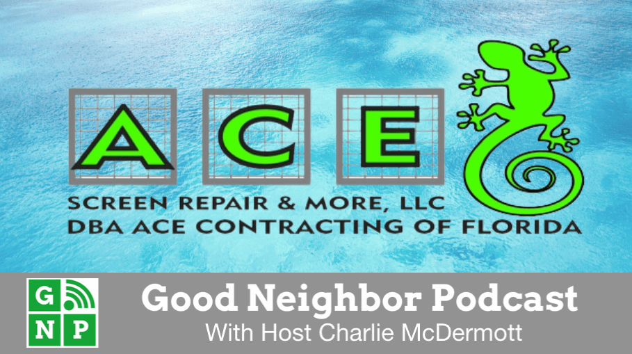 Good Neighbor Podcast with Ace Screen Repair & More