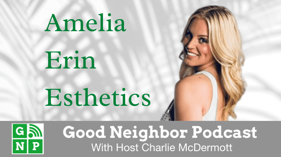 Good Neighbor Podcast with Amelia Erin Esthetics