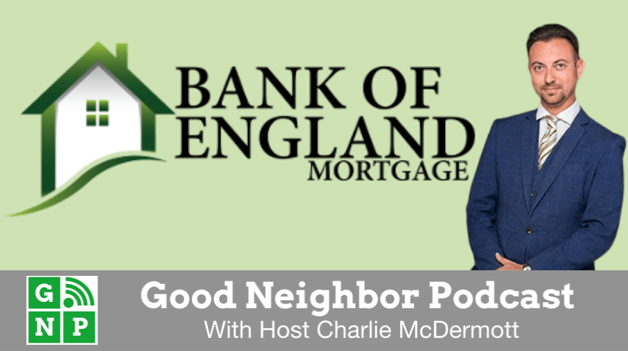 Good Neighbor Podcast with Bank of England Mortgage