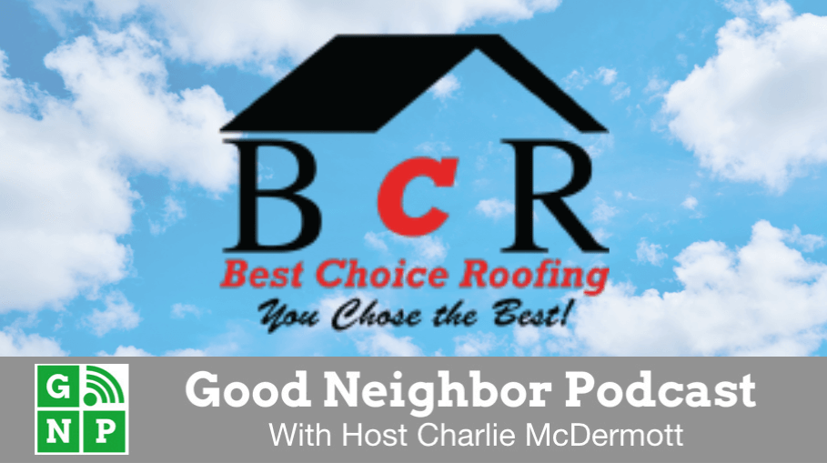 Good Neighbor Podcast with Best Choice Roofing