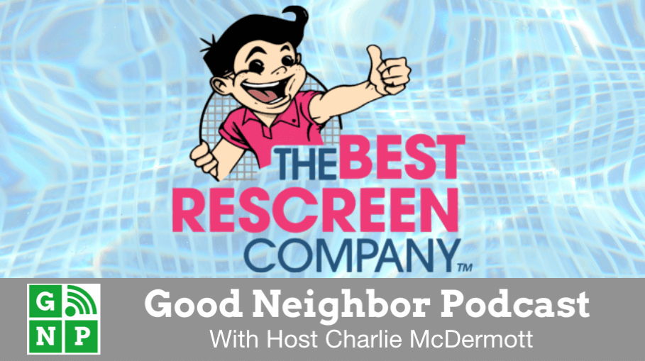 Good Neighbor Podcast with Best Rescreen Company