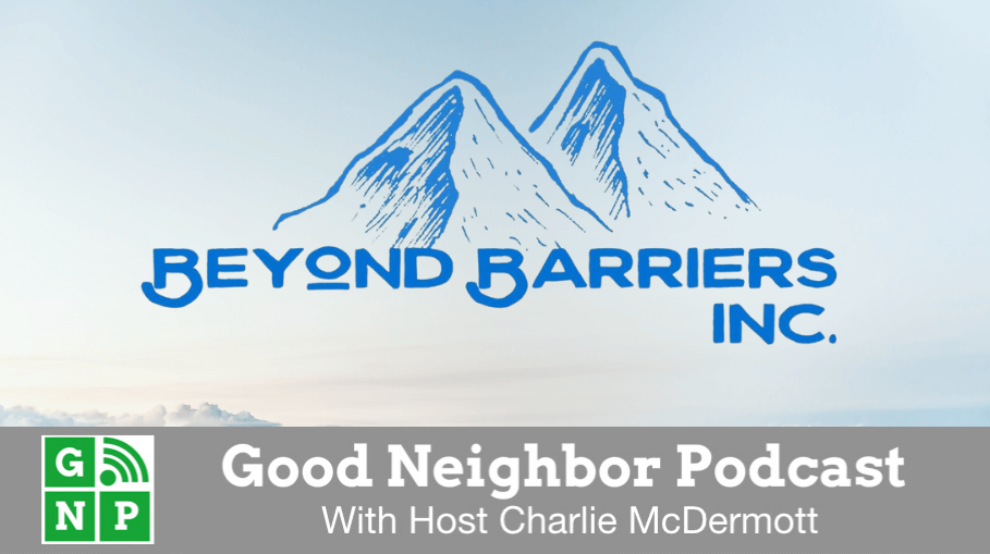 Good Neighbor Podcast with Beyond Barriers