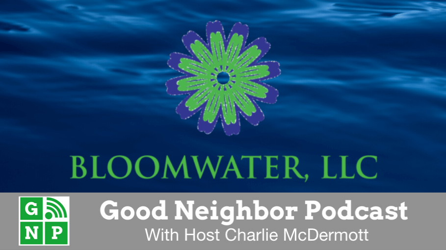 Good Neighbor Podcast with Bloomwater LLC