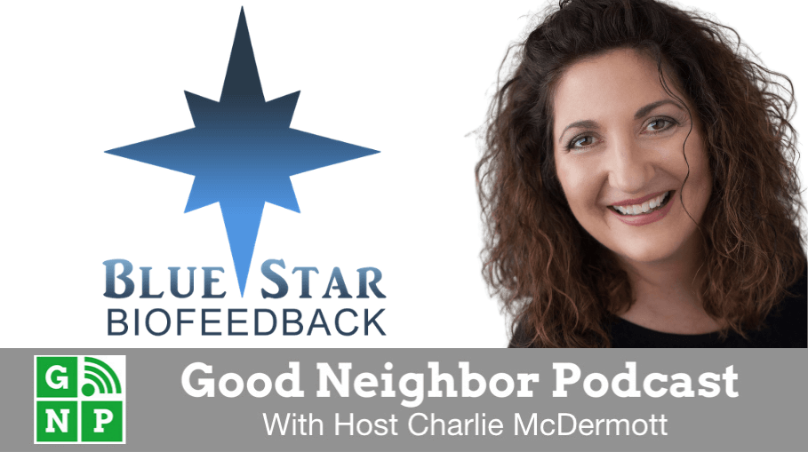 Good Neighbor Podcast with Blue Star Biofeedback
