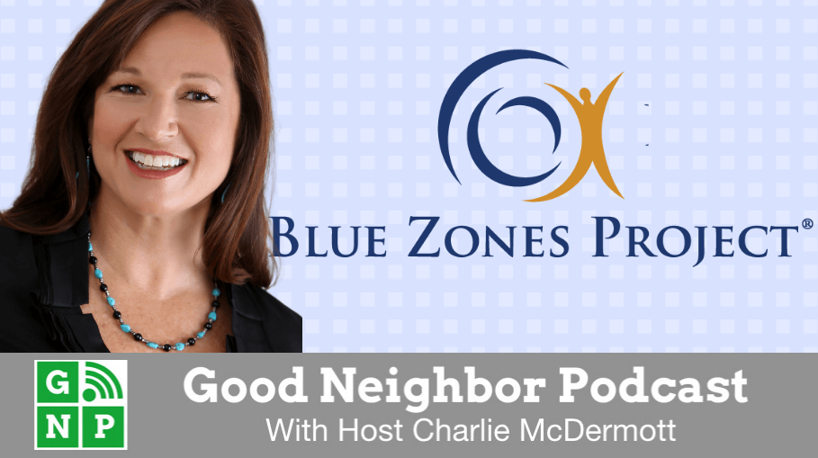 Good Neighbor Podcast with Blue Zones Project