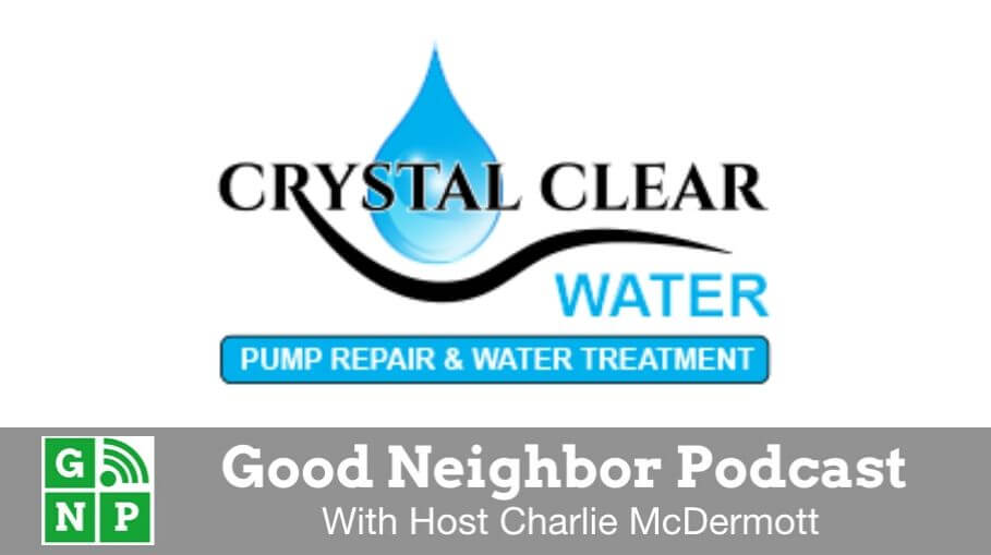 Good Neighbor Podcast with Crystal Clear Water Purification