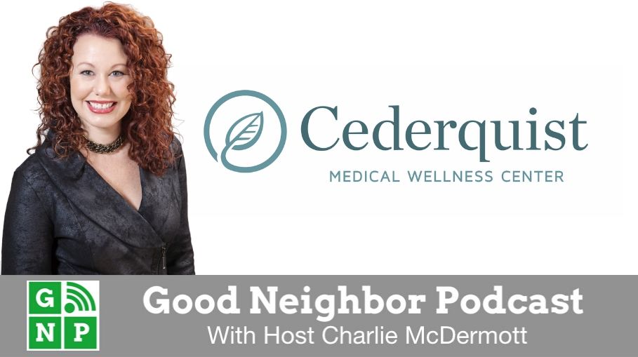 Good Neighbor Podcast with Cederquist Medical Wellness Center
