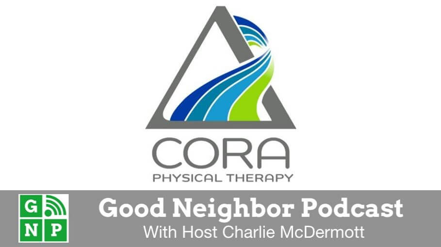 Good Neighbor Podcast with CORA Physical Therapy