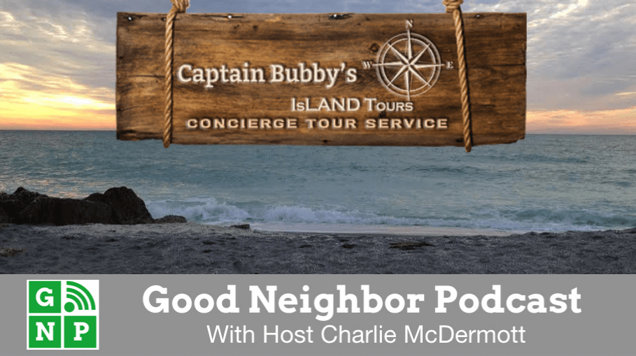 Good Neighbor Podcast with Captain Bubby's Tours