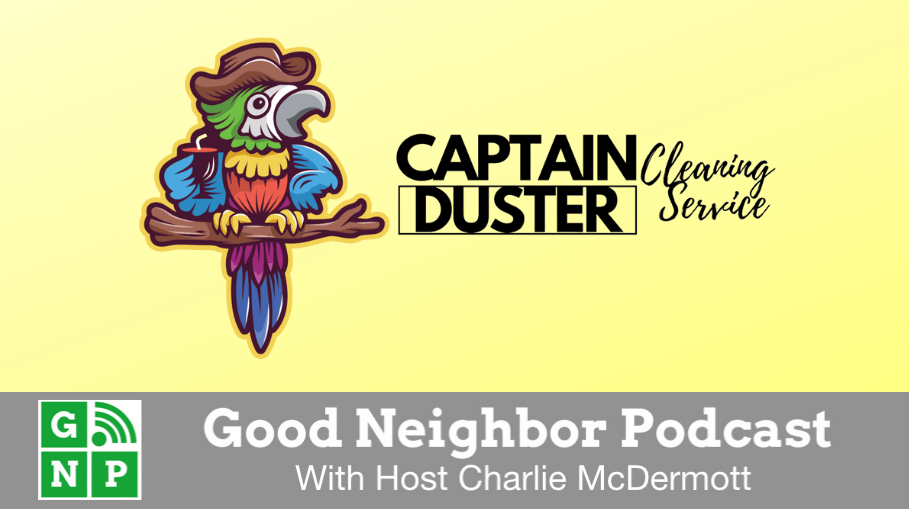 Good Neighbor Podcast with Captain Duster