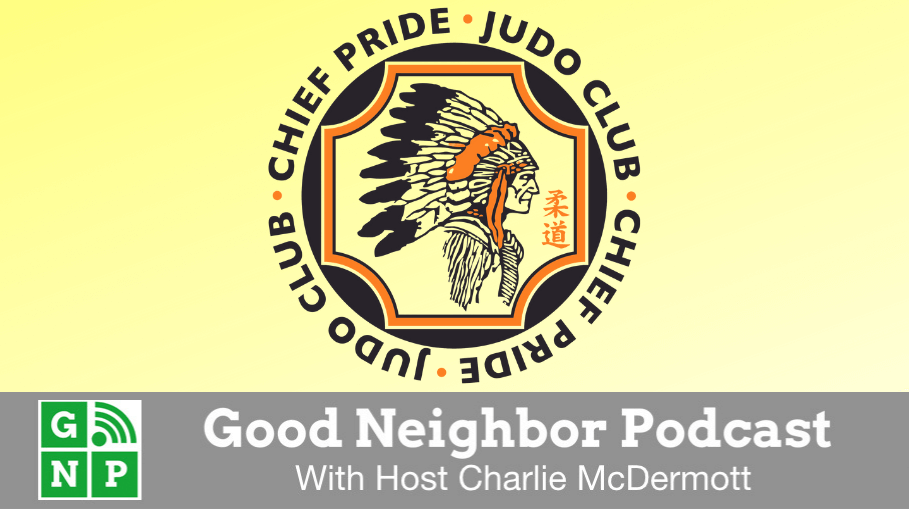 Good Neighbor Podcast with Chief Pride Judo