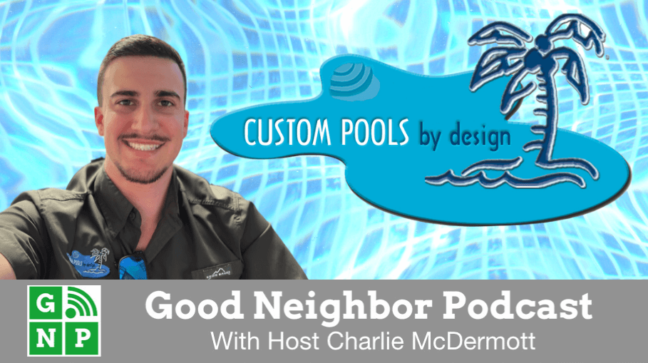 Good Neighbor Podcast with Custom Pools by Design