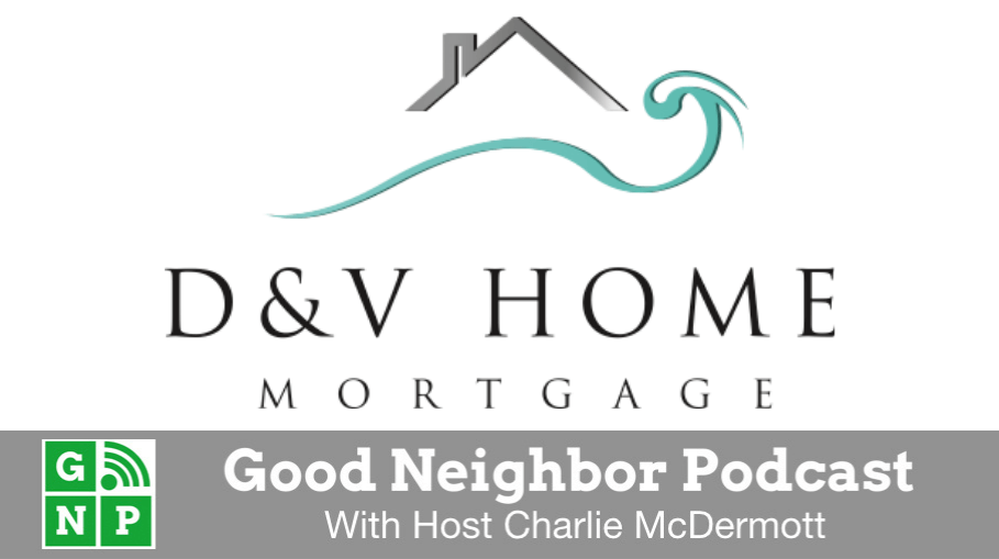 Good Neighbor Podcast with D&V Home Mortgage