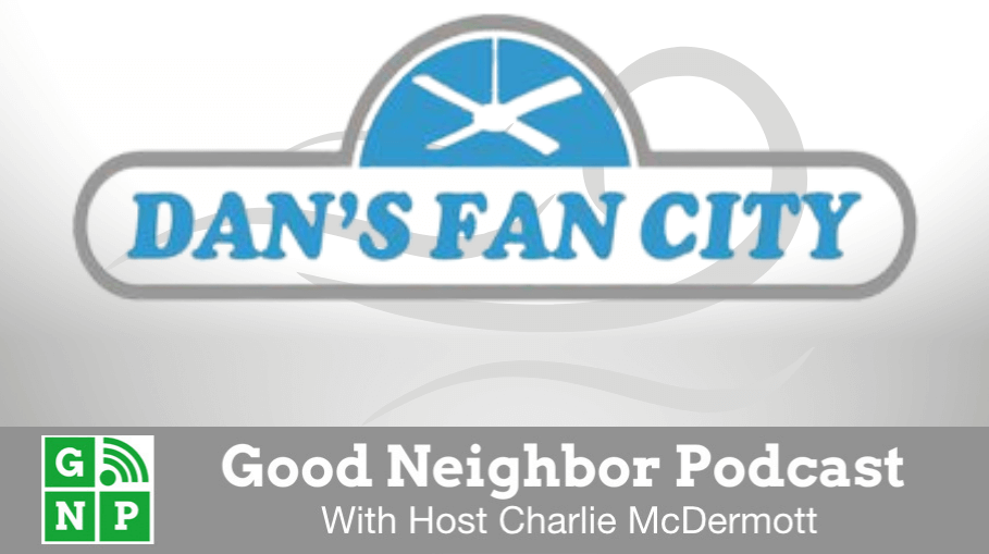 Good Neighbor Podcast with Dan's Fan City