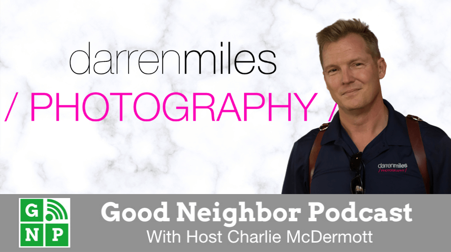 Good Neighbor Podcast with Darren Miles Photography