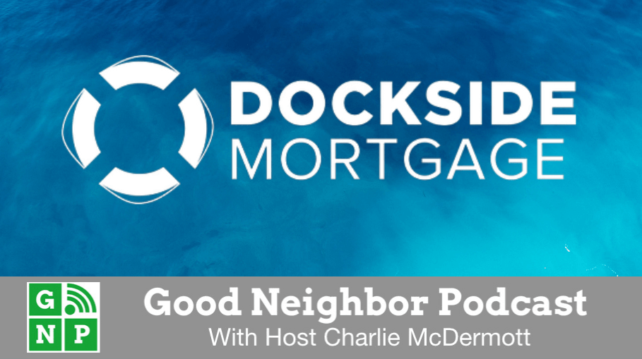 Good Neighbor Podcast with Dockside Mortgage