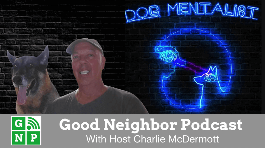 Good Neighbor Podcast with the Dog Mentalist