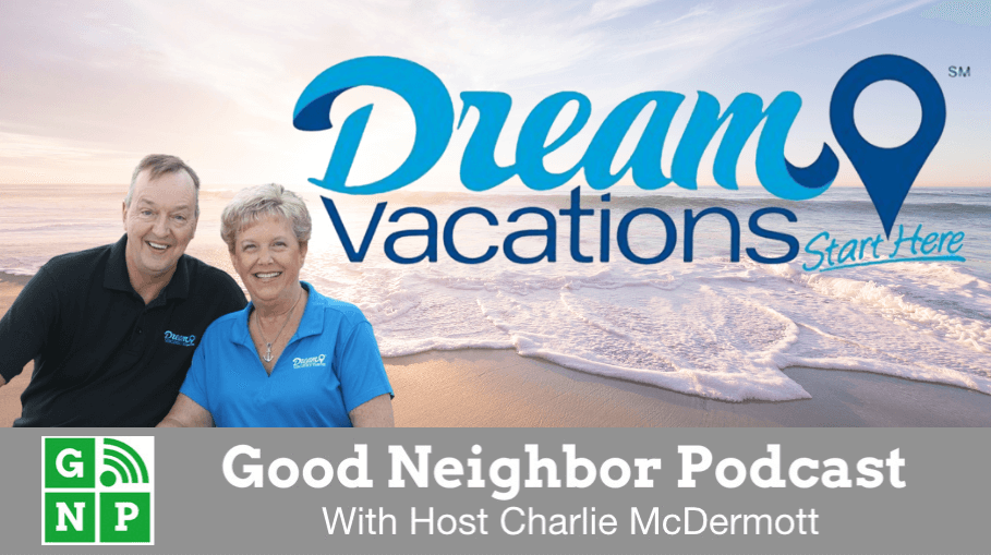 Good Neighbor Podcast with Dream Vacations