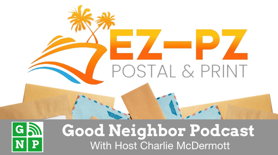 Good Neighbor Podcast with EZ PZ Postal & Print