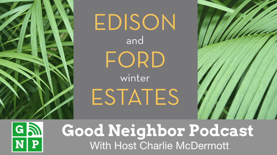 Good Neighbor Podcast with Edison & Ford Winter Estates