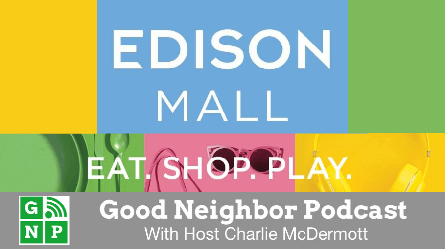 Good Neighbor Podcast with Edison Mall
