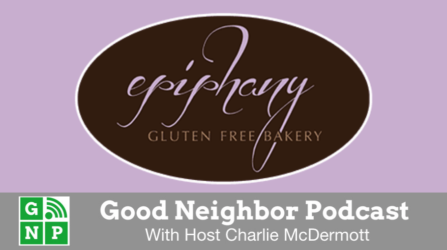Good Neighbor Podcast with Epiphany Gluten Free Bakery