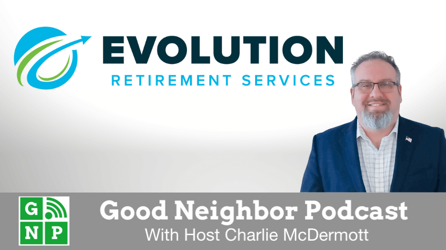 Good Neighbor Podcast with Evolution Retirement Services