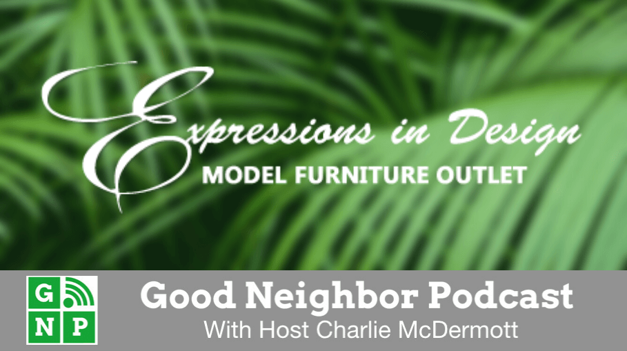 Good Neighbor Podcast with Expressions in Design & Expressions Model Furniture Outlet