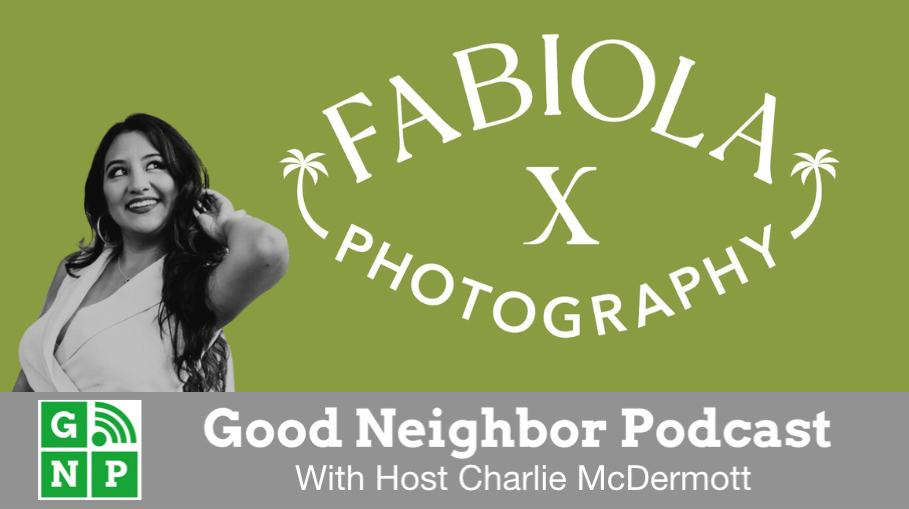 Good Neighbor Podcast with Fabiola X Photography