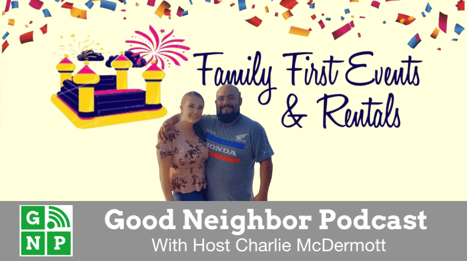 Good Neighbor Podcast with Family First Events & Rentals