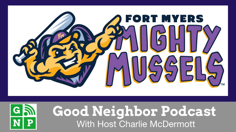 Good Neighbor Podcast with Ft Myers Mighty Mussels