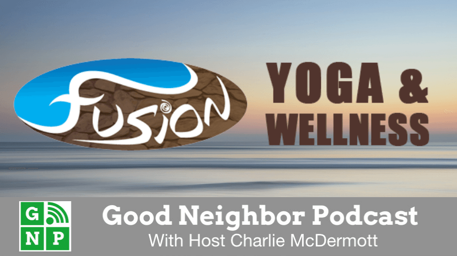 Good Neighbor Podcast with Fusion Yoga & Wellness