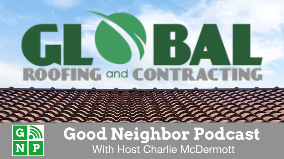 Good Neighbor Podcast with Global Roofing & Contracting