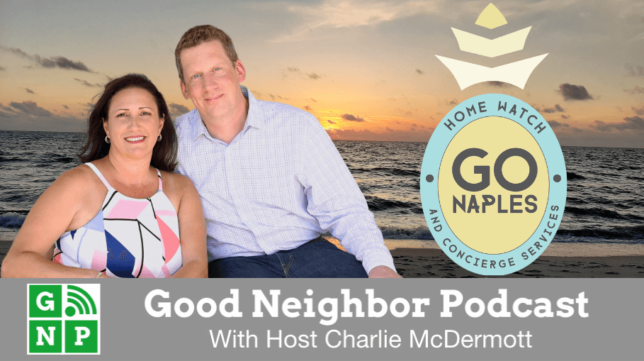 Good Neighbor Podcast with Go Naples Home Watch & Concierge