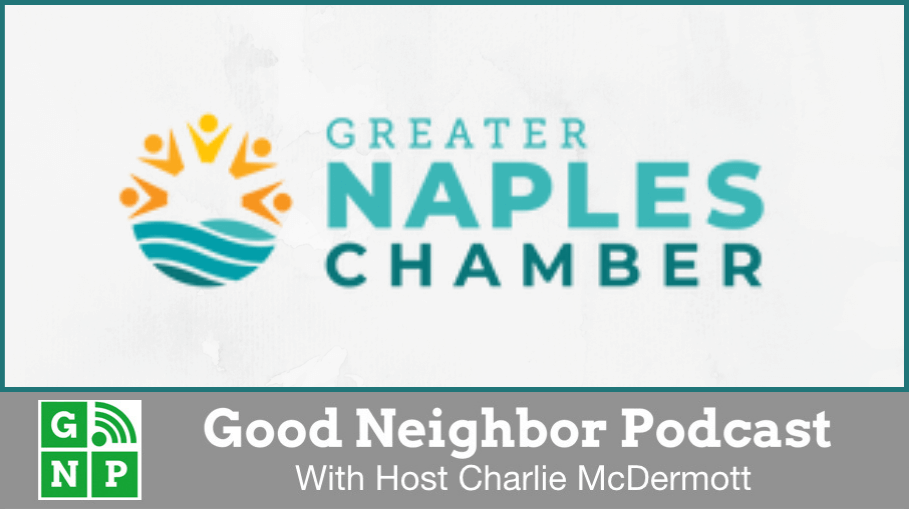 Good Neighbor Podcast with Greater Naples Chamber of Commerce