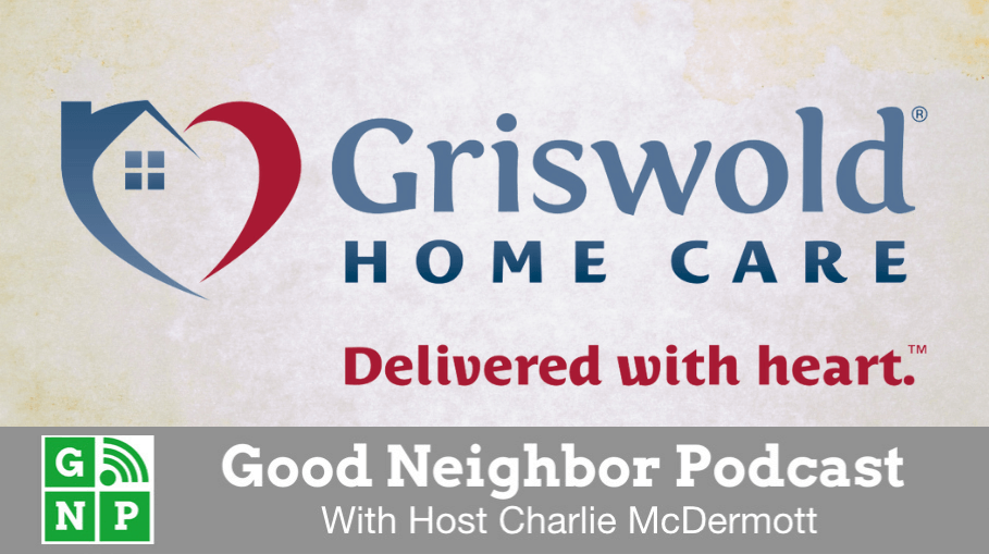 Good Neighbor Podcast with Griswold Home Care