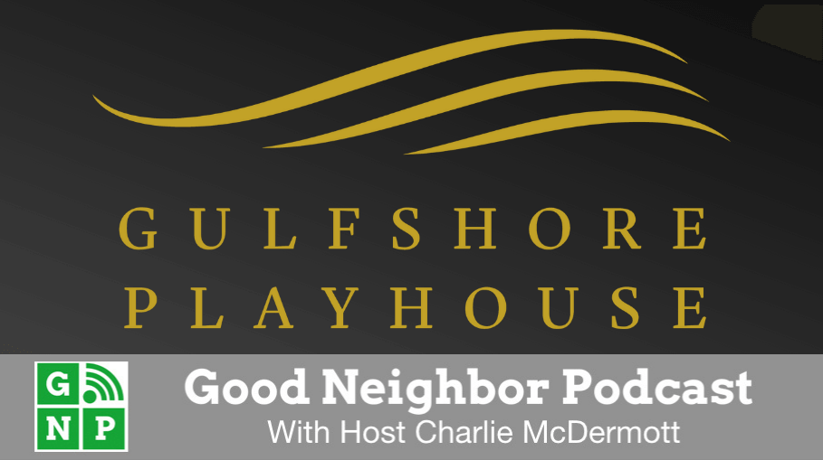 Good Neighbor Podcast with Gulfshore Playhouse