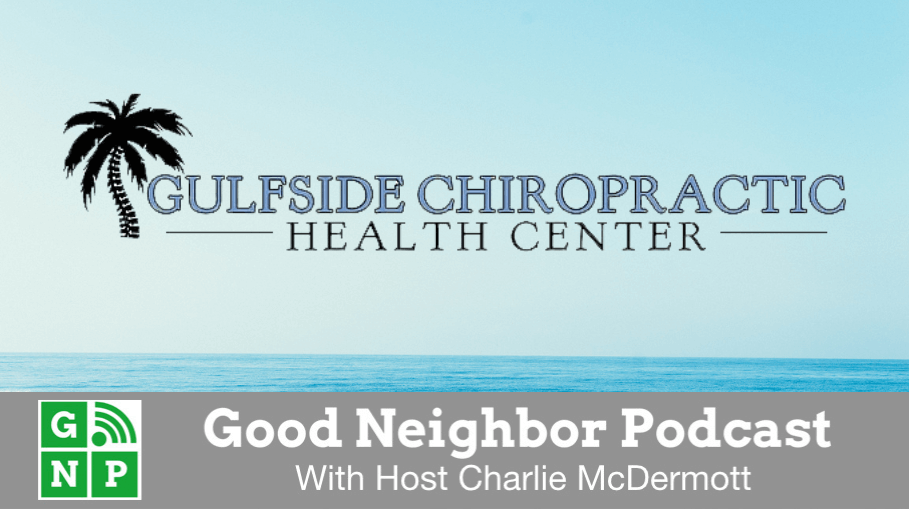 Good Neighbor Podcast with Gulfside Chiropractic Health Center