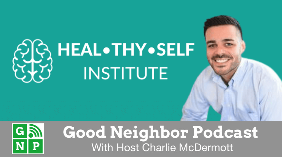 Good Neighbor Podcast with Heal Thyself Institute