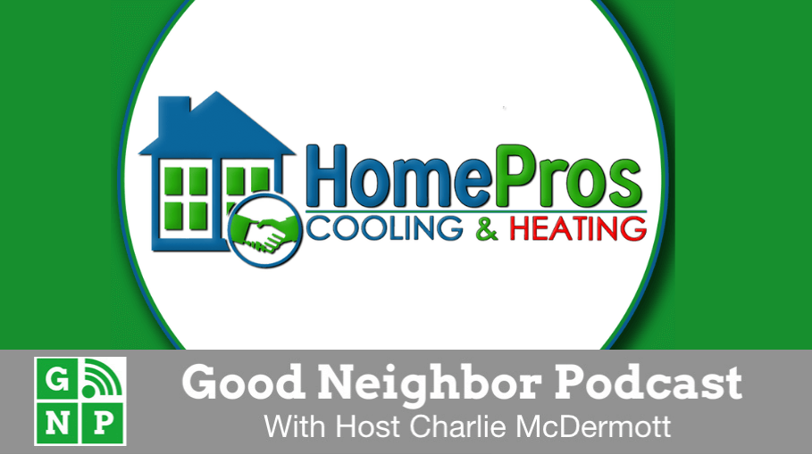 Good Neighbor Podcast with HomePros Cooling & Heating