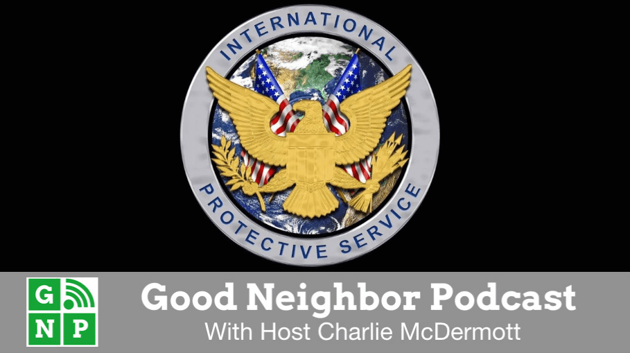 Good Neighbor Podcast with International Protective Service