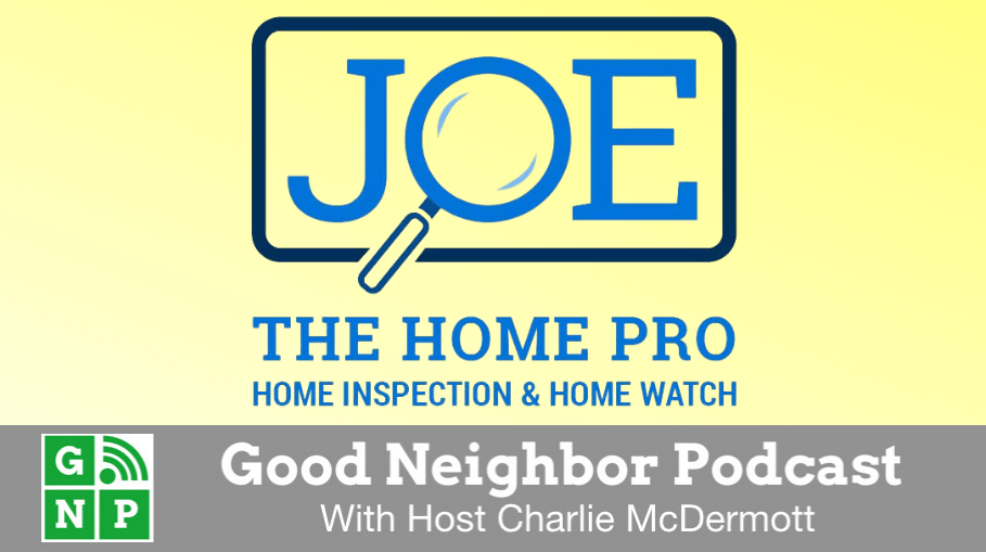 Good Neighbor Podcast with Joe the Home Pro