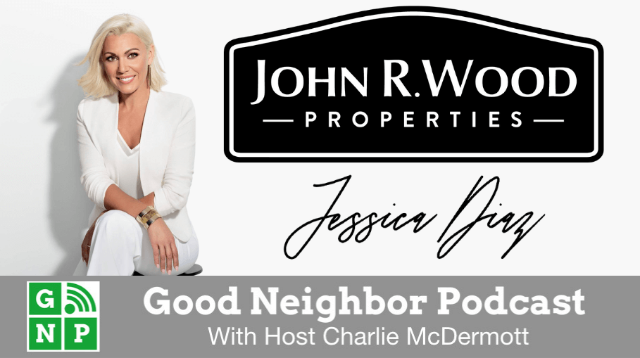 Good Neighbor Podcast with John R. Wood Properties and Jessica Diaz