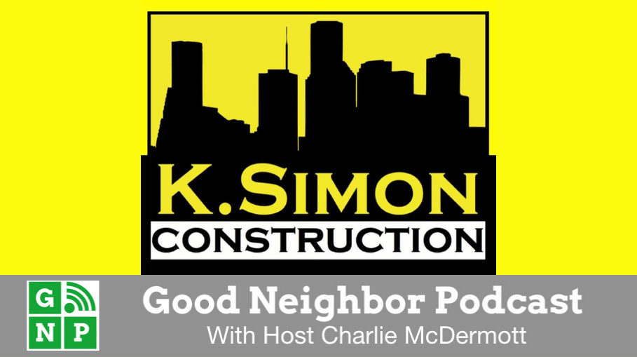 Good Neighbor Podcast with K Simon Construction