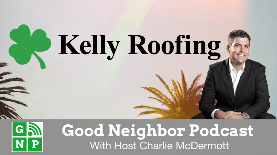 Good Neighbor Podcast with Kelly Roofing
