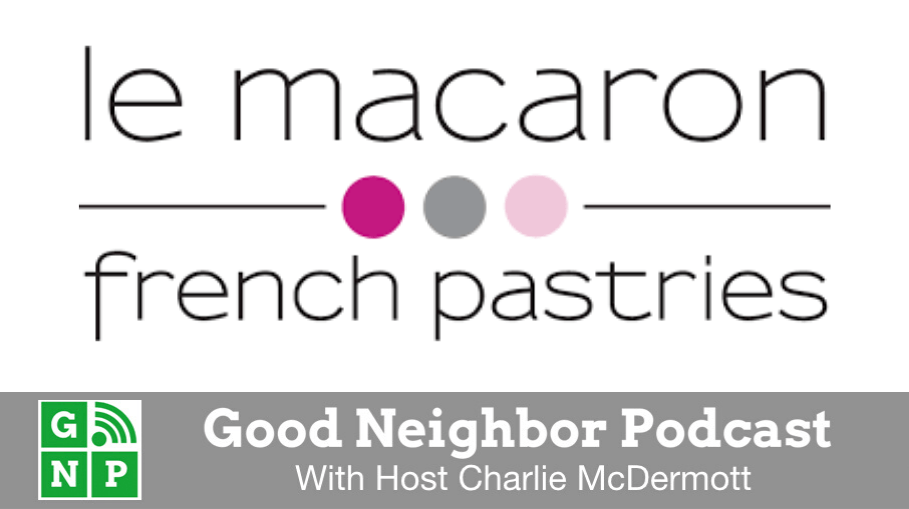 Good Neighbor Podcast with Le Macaron
