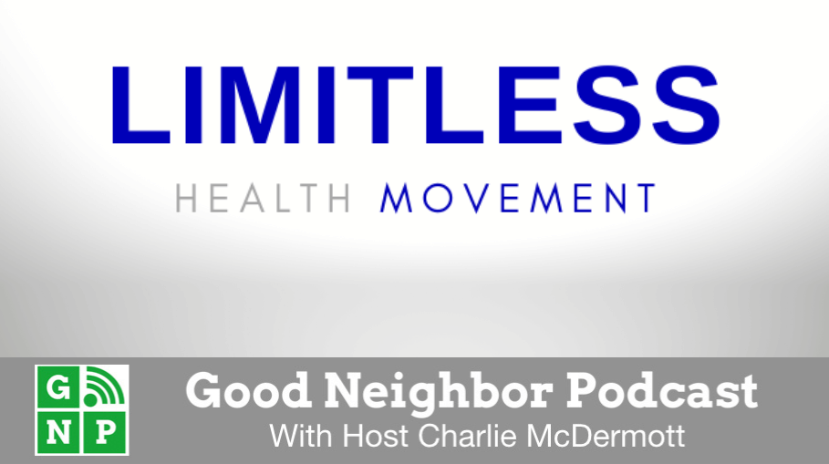 Good Neighbor Podcast with Limitless Health Movement
