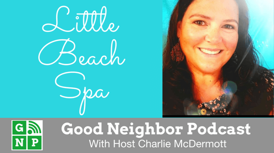 Good Neighbor Podcast with Little Beach Spa