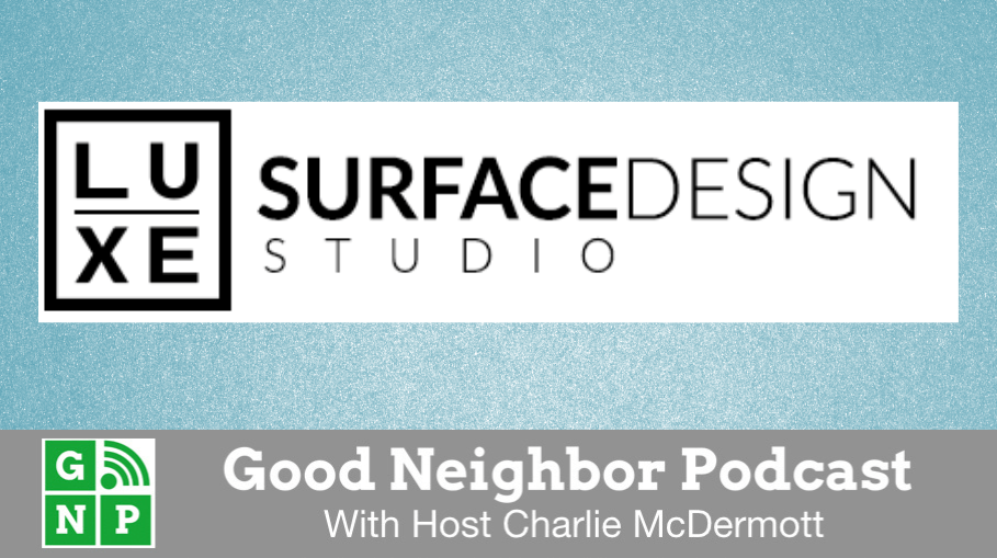 Good Neighbor Podcast with Luxe Surface Design Studio