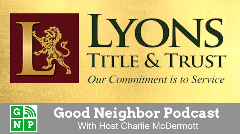 Good Neighbor Podcast with Lyons Title & Trust